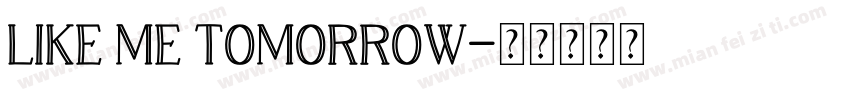 Like me tomorrow字体转换